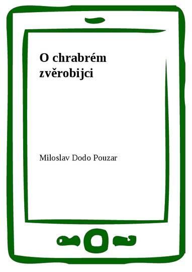 E-kniha O chrabrém zvěrobijci - Miloslav Dodo Pouzar