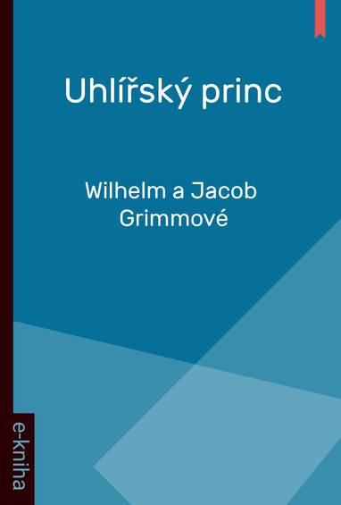 E-kniha Uhlířský princ - Wilhelm a Jacob Grimmové