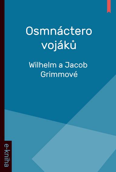 E-kniha Osmnáctero vojáků - Wilhelm a Jacob Grimmové