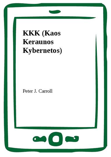 E-kniha KKK (Kaos Keraunos Kybernetos) - Peter J. Carroll