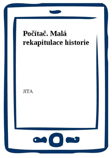 E-kniha Počítač. Malá rekapitulace historie - JITA