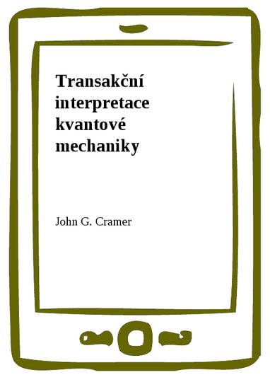 E-kniha Transakční interpretace kvantové mechaniky - John G. Cramer