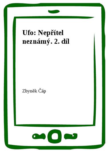 E-kniha Ufo: Nepřítel neznámý. 2. díl - Zbyněk Čáp