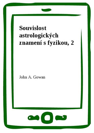 E-kniha Souvislost astrologických znamení s fyzikou, 2 - John A. Gowan