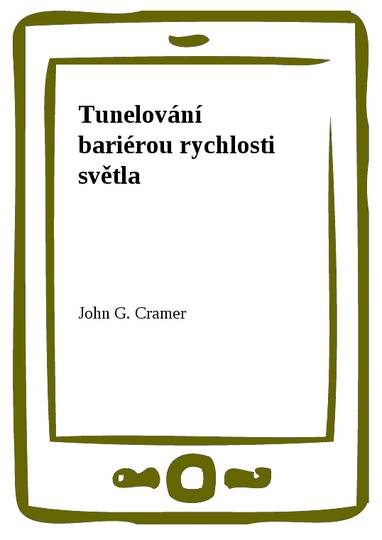 E-kniha Tunelování bariérou rychlosti světla - John G. Cramer