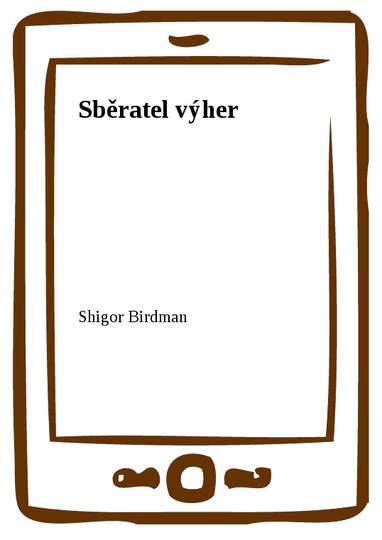 E-kniha Sběratel výher - Shigor Birdman