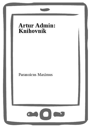 E-kniha Artur Admin: Knihovník - Paranoicus