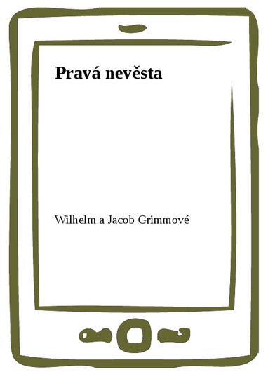 E-kniha Pravá nevěsta - Wilhelm a Jacob Grimmové