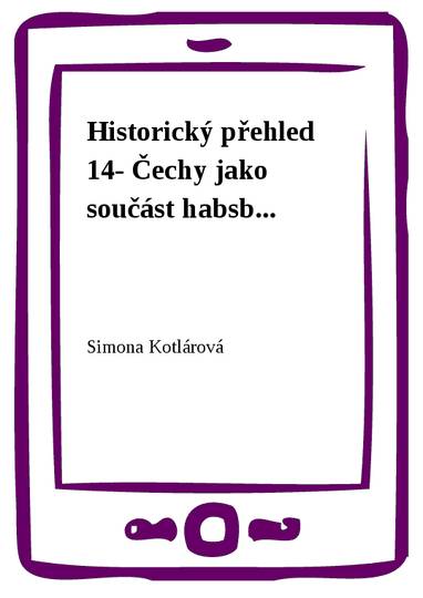 E-kniha Historický přehled 14- Čechy jako součást habsb... - Simona Kotlárová