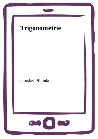 E-kniha Trigonometrie - Jaroslav Příhoda