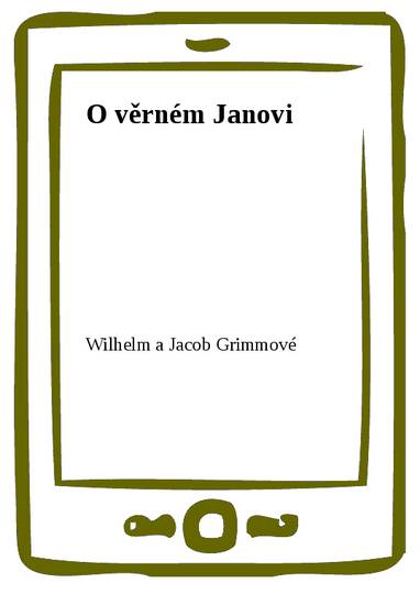 E-kniha O věrném Janovi - Wilhelm a Jacob Grimmové