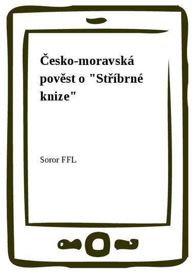 E-kniha Česko-moravská pověst o "Stříbrné knize" - Soror FFL