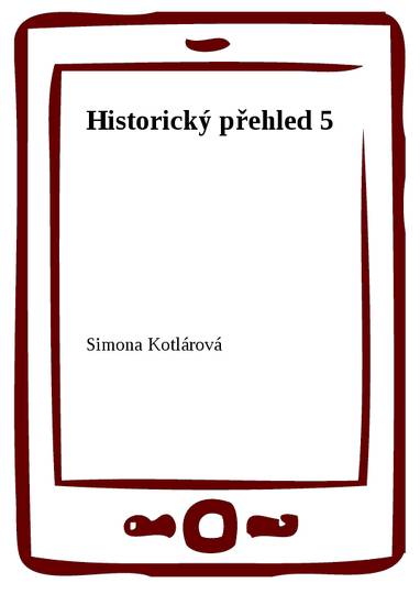 E-kniha Historický přehled 5 - Vláda Přemysla Otakara I. až Václava III - Simona Kotlárová