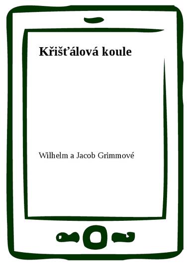 E-kniha Křišťálová koule - Wilhelm a Jacob Grimmové