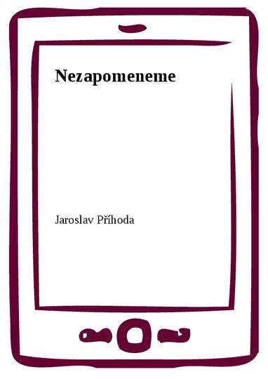 E-kniha Nezapomeneme - Jaroslav Příhoda