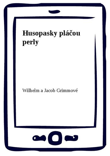 E-kniha Husopasky pláčou perly - Wilhelm a Jacob Grimmové