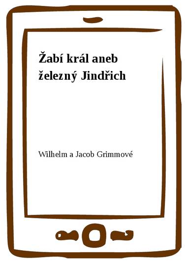 E-kniha Žabí král aneb železný Jindřich - Wilhelm a Jacob Grimmové