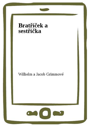 E-kniha Bratříček a sestřička - Wilhelm a Jacob Grimmové