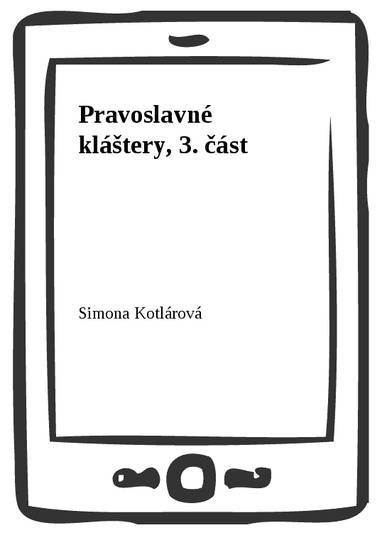 E-kniha Pravoslavné kláštery, 3. část - Simona Kotlárová