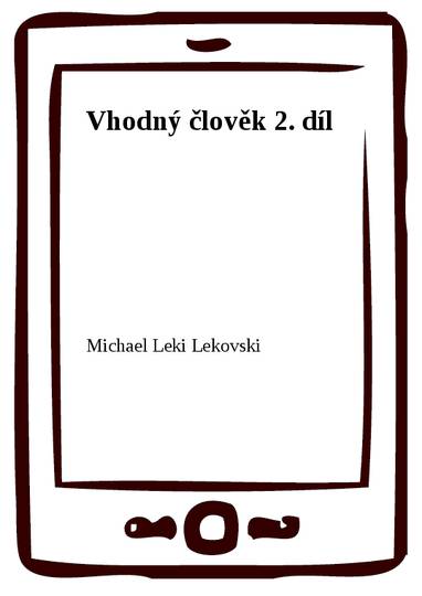 E-kniha Vhodný člověk 2. díl - Michael Leki Lekovski