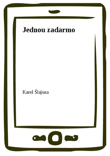 E-kniha Jednou zadarmo - Karel Šlajsna