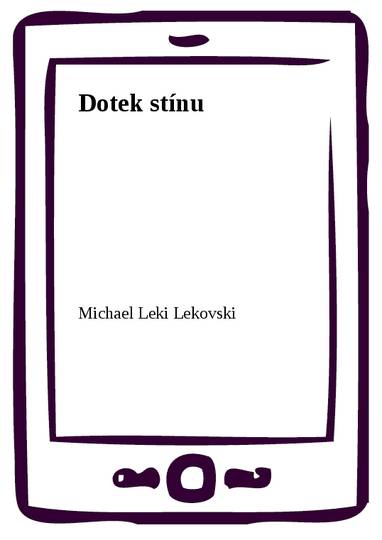 E-kniha Dotek stínu - Michael Leki Lekovski