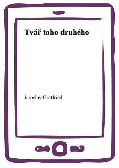 E-kniha Tvář toho druhého - Jaroslav Gottfried