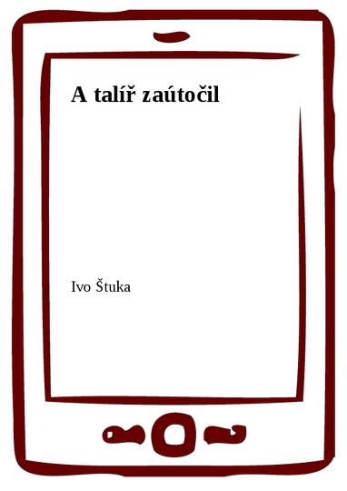 E-kniha A talíř zaútočil - Ivo Štuka