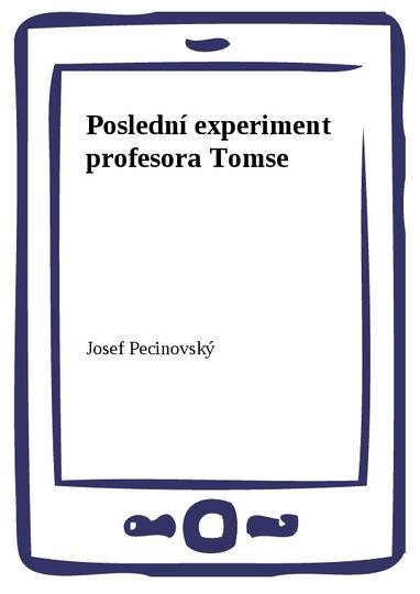 E-kniha Poslední experiment profesora Tomse - Josef Pecinovský