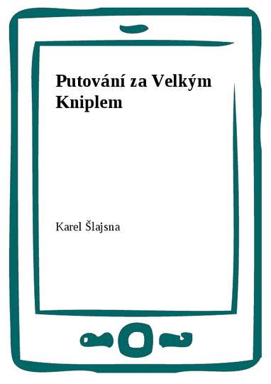 E-kniha Putování za Velkým Kniplem - Karel Šlajsna