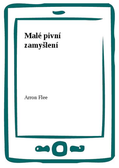 E-kniha Malé pivní zamyšlení - Arron Flee