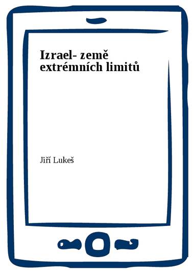 E-kniha Izrael- země extrémních limitů - Jiří Lukeš