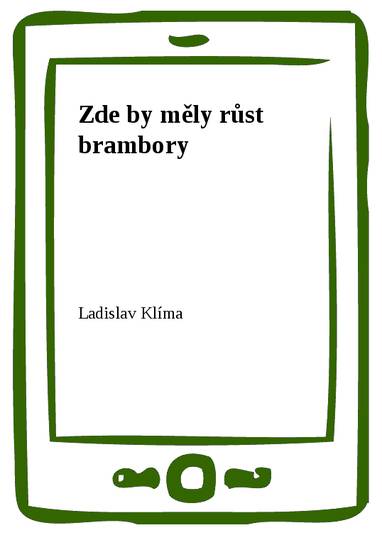 E-kniha Zde by měly růst brambory - Ladislav Klíma