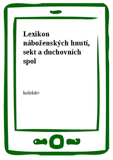 E-kniha Lexikon náboženských hnutí, sekt a duchovních spol - kolektiv