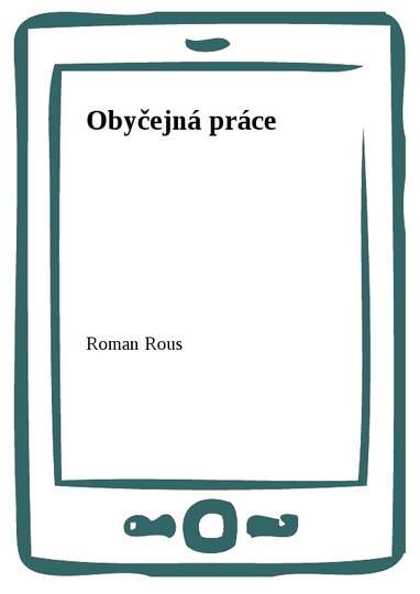 E-kniha Obyčejná práce - Roman Rous