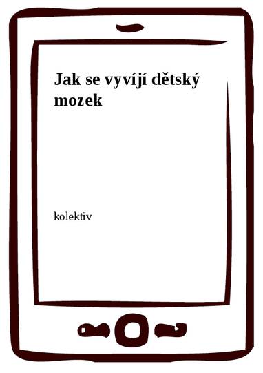 E-kniha Jak se vyvíjí dětský mozek - kolektiv