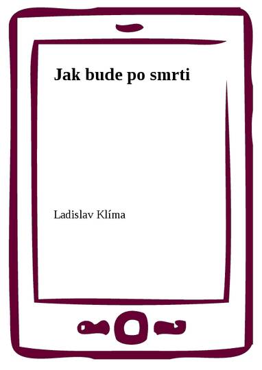 E-kniha Jak bude po smrti - Ladislav Klíma