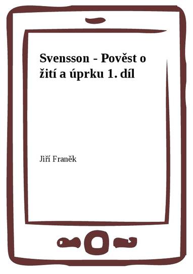 E-kniha Svensson - Pověst o žití a úprku 1. díl - Jiří Franěk