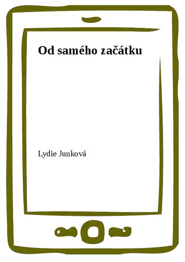 E-kniha Od samého začátku - Lydie Junková