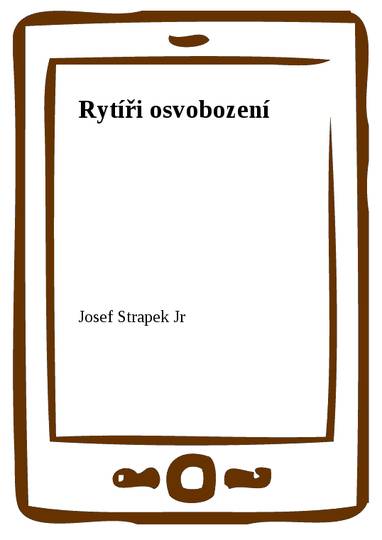 E-kniha Rytíři osvobození - Josef Jr Strapek