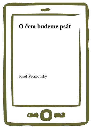 E-kniha O čem budeme psát - Josef Pecinovský