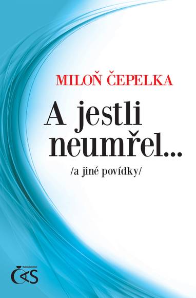 E-kniha A jestli neumřel… - Miloň Čepelka