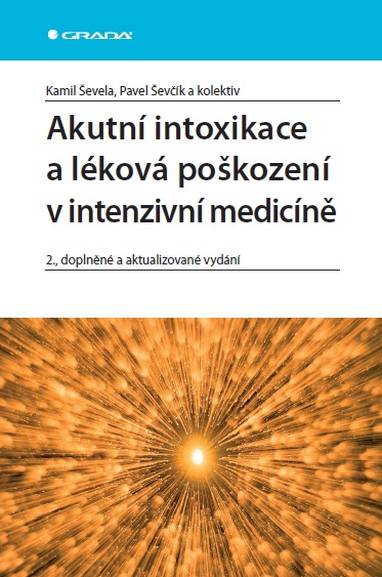 E-kniha Akutní intoxikace a léková poškození v intenzivní medicíně - Pavel Ševčík, kolektiv a, Kamil Ševela