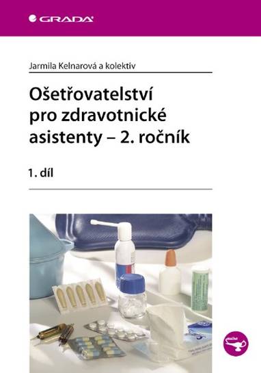 E-kniha Ošetřovatelství pro zdravotnické asistenty - 2. ročník - Jarmila Kelnarová, kolektiv a